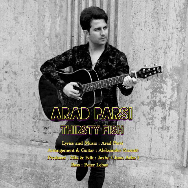 Arad Parsi – Thirsty Fish